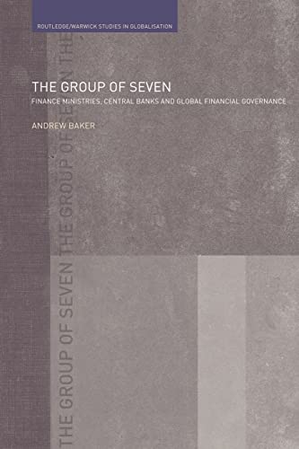 The Group of Seven Finance Ministries, Central Banks and Global Financial Gover [Paperback]