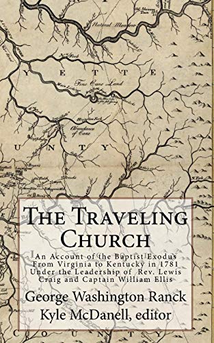 The Traveling Church An Account Of The Baptist Exodus From Virginia To Kentucky [Paperback]