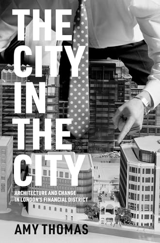 The City in the City: Architecture and Change in London's Financial District [Hardcover]