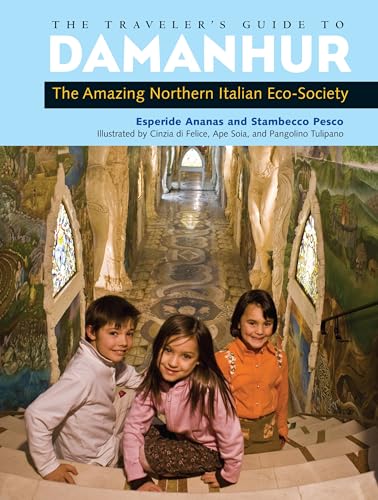 The Traveler's Guide to Damanhur The Amazing Northern Italian Eco-Society [Paperback]