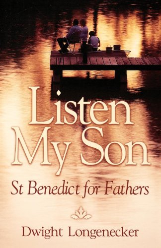 Listen My Son St. Benedict For Fathers [Paperback]