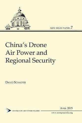 China's Drone Air Power And Regional Security [Paperback]
