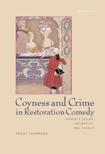 Coyness and Crime in Restoration Comedy Women's Desire, Deception, and Agency [Paperback]