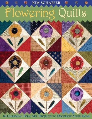 Flowering Quilts 16 Charming Folk Art Projects to Decorate Your Home [Paperback]