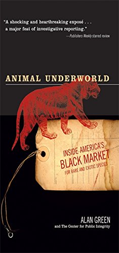 Animal Underworld Inside America's Black Market for Rare and Exotic Species [Paperback]