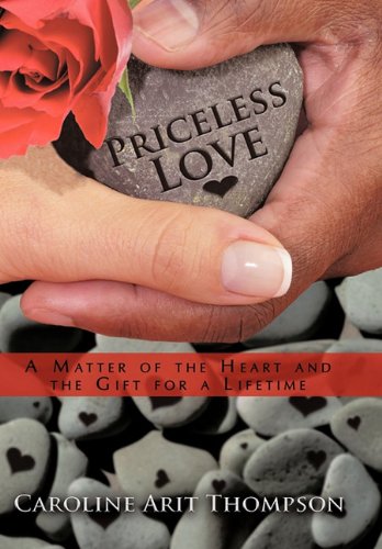 Priceless Love  A Matter of the Heart and the Gift for A Lifetime [Hardcover]