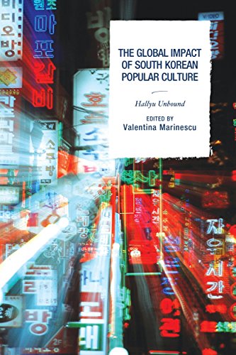 The Global Impact of South Korean Popular Culture Hallyu Unbound [Paperback]