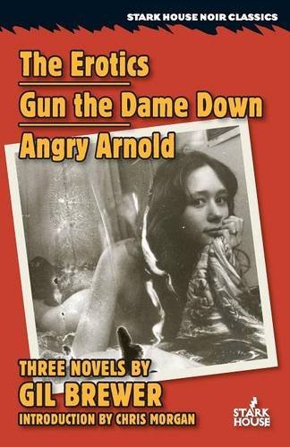 The Erotics / Gun The Dame Down / Angry Arnold [Paperback]