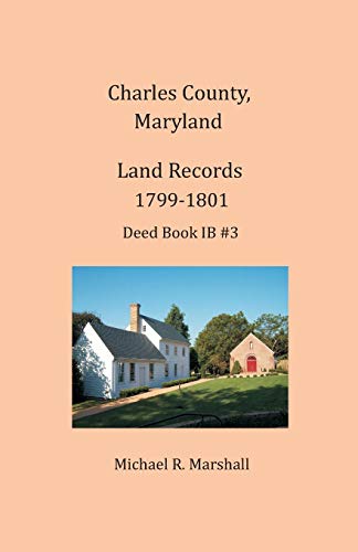 Charles County, Maryland, Land Records, 1799-1801 [Paperback]