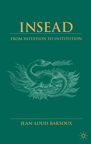 Insead From Intuition to Institution [Hardcover]
