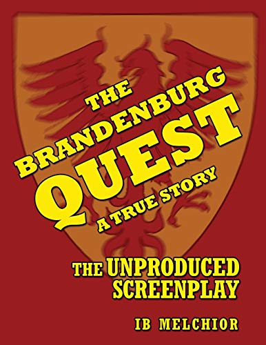 The Brandenburg Quest A True Story - The Unproduced Screenplay [Paperback]