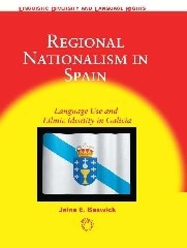 Regional Nationalism in Spain Language Use and Ethnic Identity in Galicia [Hardcover]