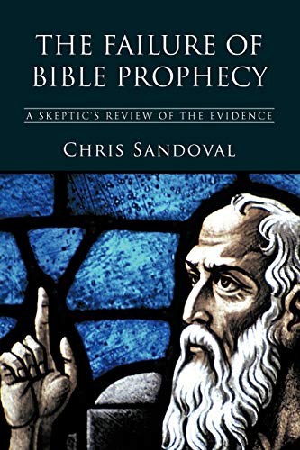 The Failure Of Bible Prophecy A Skeptic's Review Of The Evidence [Paperback]