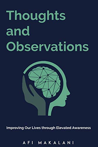 Thoughts and Observations  Improving Our Lives Through Elevated Awareness [Paperback]