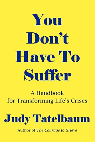 You Don't Have To Suffer A Handbook For Transforming Life's Crises [Paperback]