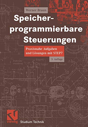 Speicherprogrammierbare Steuerungen Praxisnahe Aufgaben und Lsungen mit STEP 7 [Paperback]