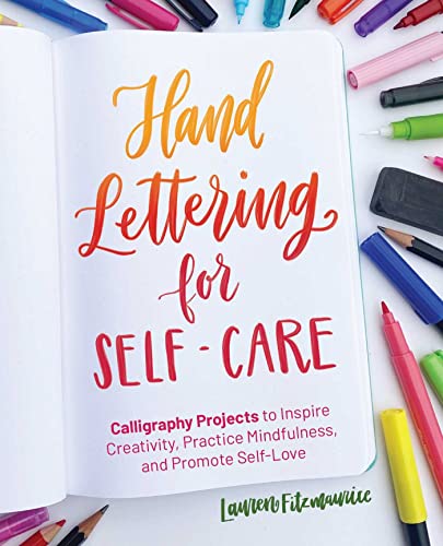 Hand Lettering for Self-Care Calligraphy Projects to Inspire Creativity, Practi [Paperback]