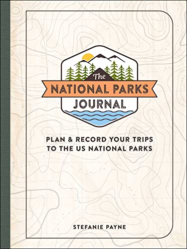 The National Parks Journal Plan &amp Record Your Trips to the US National Park [Hardcover]