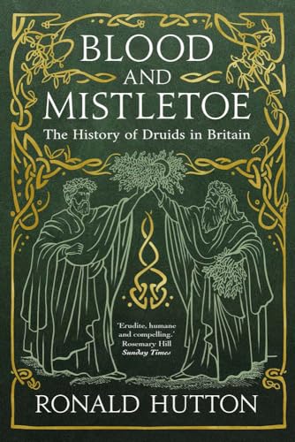 Blood and Mistletoe The History of the Druids in Britain [Paperback]