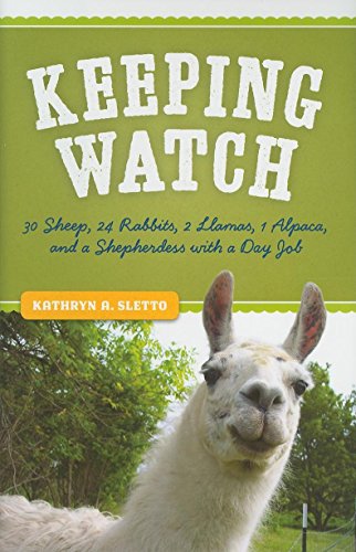 Keeping Watch 30 Sheep, 24 Rabbits, 2 Llamas, 1 Alpaca, and a Shepherdess with  [Hardcover]