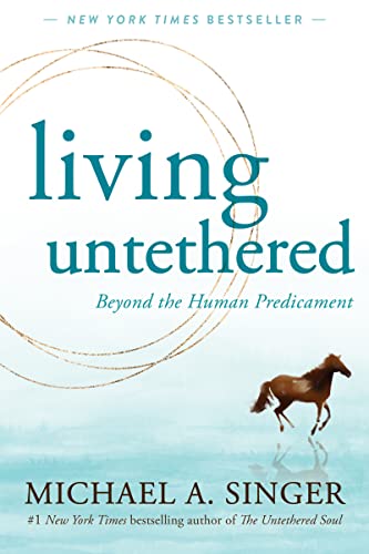 Living Untethered Beyond the Human Predicament [Paperback]