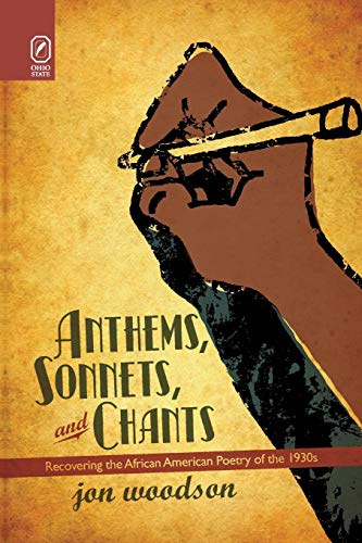 Anthems, Sonnets, and Chants Recovering the African American Poetry of the 1930 [Paperback]