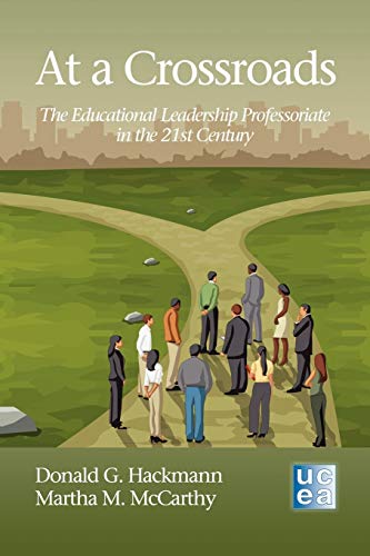 At A Crossroads The Educational Leadership Professoriate In The 21st Century (u [Paperback]