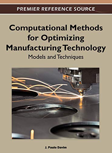 Computational Methods for Optizmizing Manufacturing Technology Models and Techn [Hardcover]