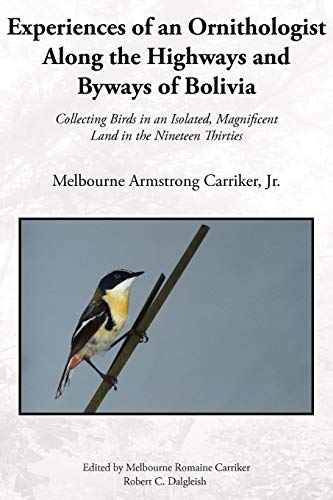 Experiences of an Ornithologist along the Highways and Byways of Bolivia  Colle [Paperback]