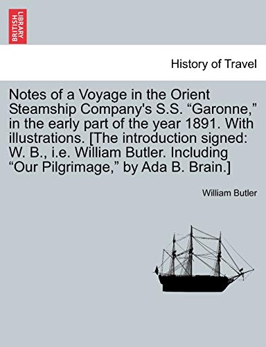 Notes of a Voyage in the Orient Steamship Company's S S Garonne, in the Early Pa [Paperback]