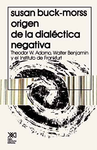 Origen De La Dialectica Negativa Theodor W. Adorno, Walter Benjamin Y El Instit [Paperback]