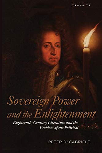 Sovereign Power and the Enlightenment Eighteenth-Century Literature and the Pro [Paperback]