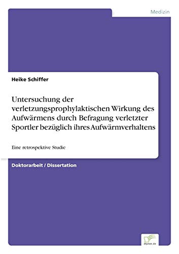 Untersuchung der Verletzungsprophylaktischen Wirkung des Aufwrmens Durch Befrag [Paperback]
