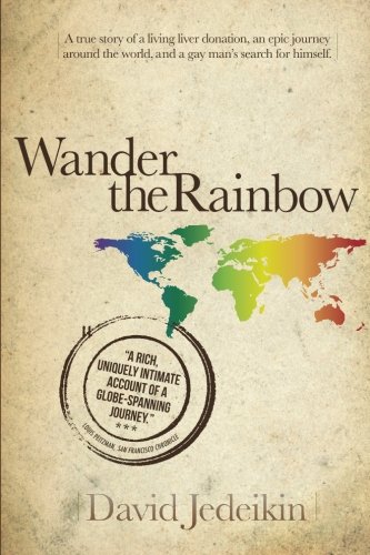 Wander The Rainbow A True Story Of A Living Liver Donation, An Epic Journey Aro [Paperback]