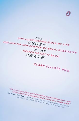 The Ghost in My Brain How a Concussion Stole My Life and How the New Science of [Paperback]