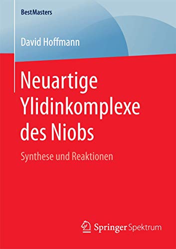 Neuartige Ylidinkomplexe des Niobs Synthese und Reaktionen [Paperback]