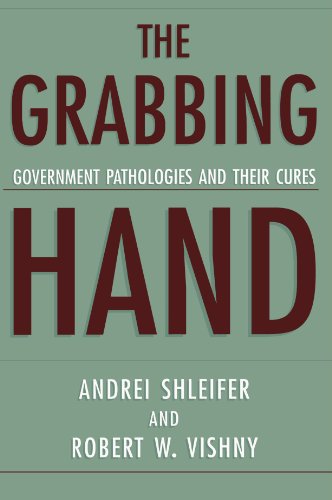 The Grabbing Hand Government Pathologies And Their Cures [Paperback]