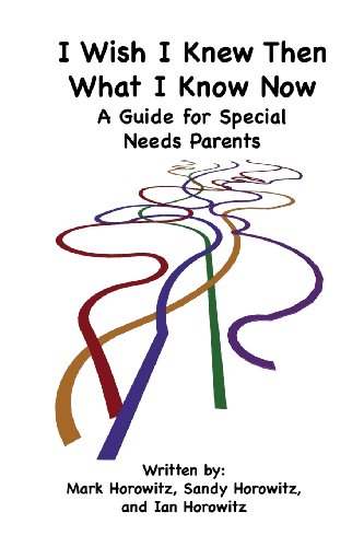 I Wish I Knew Then What I Know Now A Guide For Special Needs Parents [Paperback]