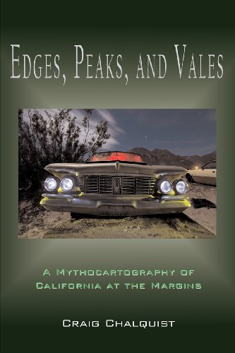 Edges, Peaks, and Vales  A Mythocartography of California at the Margins [Paperback]