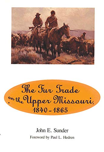 Fur Trade On The Upper Missouri, 18401865 [Paperback]