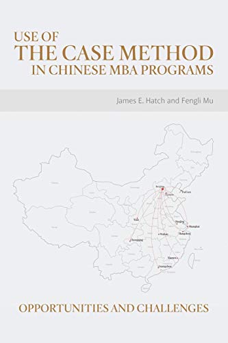 Use Of The Case Method In Chinese Mba Programs Opportunities And Challenges [Paperback]