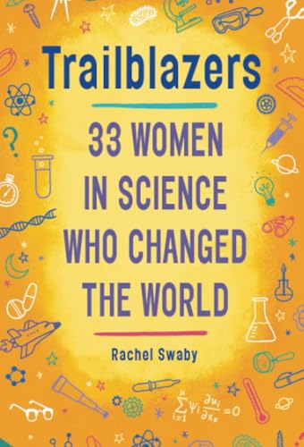 Trailblazers 33 Women in Science Who Changed the World [Paperback]