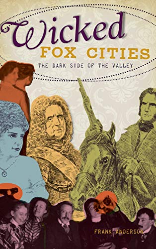 Wicked Fox Cities  The Dark Side of the Valley [Hardcover]