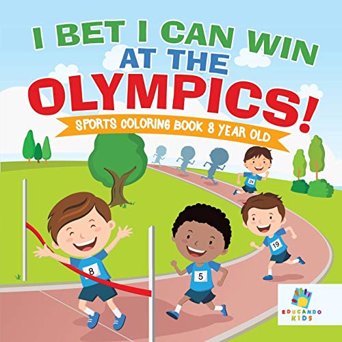 I Bet I Can Win at the Olympics Sports Coloring Book 8 Year Old [Paperback]