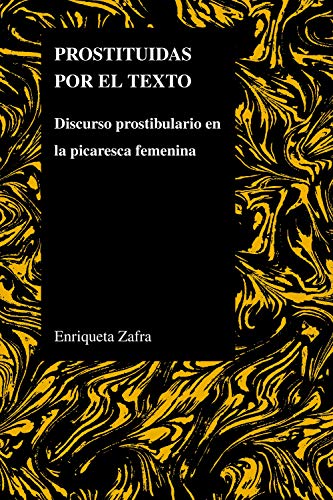 PROSTITUIDAS POR EL TEXTO DISCURSO PROSTIBULARIO EN LA PICA [Paperback]