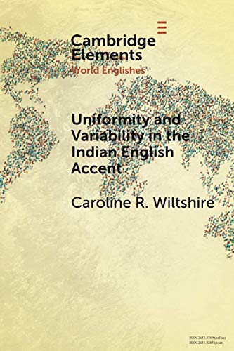 Uniformity and Variability in the Indian English Accent [Paperback]