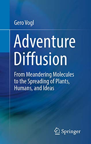Adventure Diffusion From Meandering Molecules to the Spreading of Plants, Human [Hardcover]