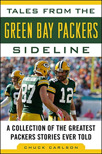 Tales from the Green Bay Packers Sideline A Collection of the Greatest Packers  [Hardcover]