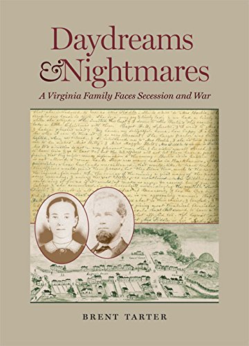 Daydreams And Nightmares A Virginia Family Faces Secession And War (a Nation Di [Hardcover]