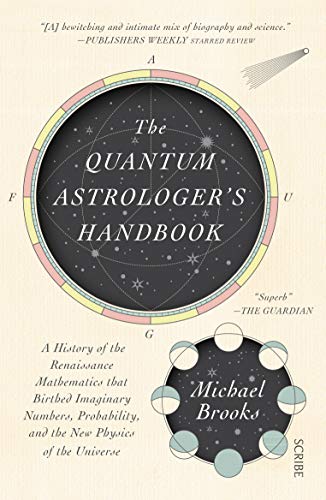The Quantum Astrologer's Handbook A History of the Renaissance Mathematics That [Paperback]